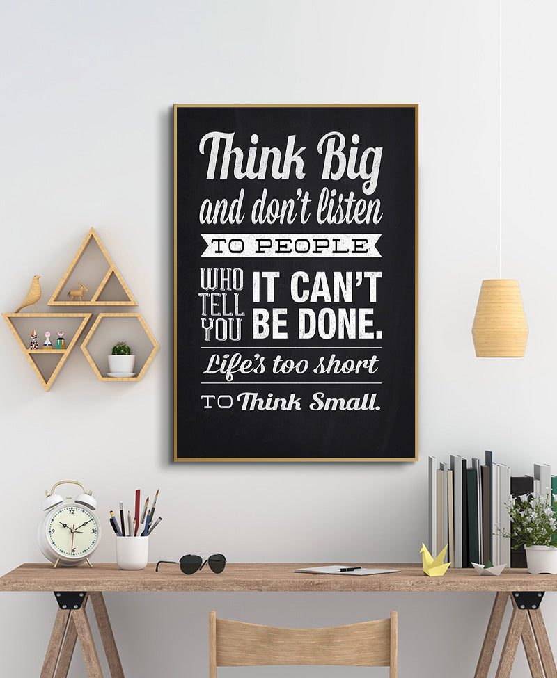 Think big and don't listen