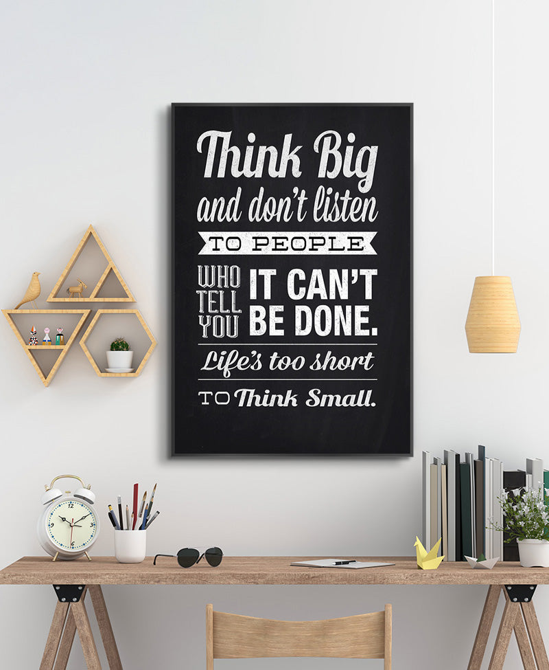 Think big and don't listen